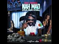 Nah Mad (Ova Nuh Gyal) - Munga Honorable