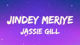 Jassie Gill - Jindey Meriye (Lyrics) |  Mickey Singh | Alll Rounder | Latest Punjabi Song 2021