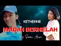 Download Lagu MADAH BERHELAH - ZIANA ZAIN || KETHERINE COVER