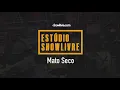 "Navegantes da ilusão" - Mato Seco no Estúdio Showlivre 2018