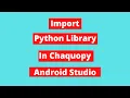 How To Import Python Library In Chaquopy Android Studio