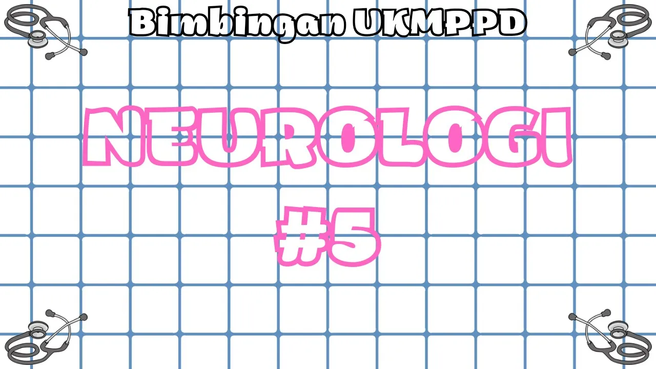 #5 Bimbingan UKMPPD Neurologi (Sistem Saraf) - Materi Kedokteran dan Kesehatan