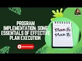Program Implementation Some Essentials of Effective Plan Execution