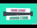 Using Frame Layout in Android Studio