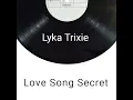 Little mix (Lyka Trixie) - Secret Love Song