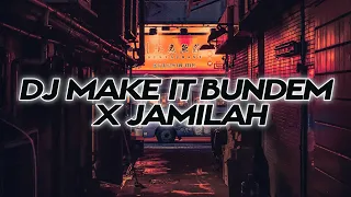 Download DJ OLD MAKE IT BUNDEM X JAMILAH || VIRAL TIKTOD MP3