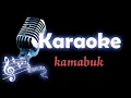Download Lagu karaoke kamabuk#mikaelmimik
