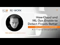 Fraud Detection in 6 months with Cloud and ML Ops AI in Finance Virtual Summit open