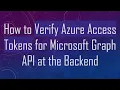 How to Verify Azure Access Tokens for Microsoft Graph API at the Backend