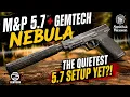 M P 5 7 Gemtech Nebula The Quietest 5 7 Setup Yet