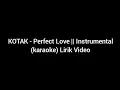 Download Lagu KOTAK - Perfect Love || Instrumental (karaoke) Lirik Video