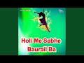 Download Lagu Holi Me Sabhe Baurail Ba