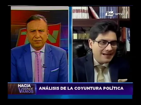 Hacia Dónde Vamos: Análisis de la coyuntura política