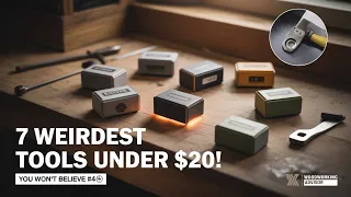 Unboxing 7 Weirdest Woodworking Tools Under 20 