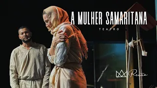 A MULHER SAMARITANA - TEATRO REINO