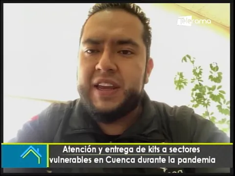 Atención y entrega de kits a sectores vulnerables en Cuenca durante la pandemia