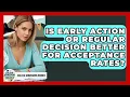 Is Early Action Or Regular Decision Better For Acceptance Rates - College Admissions Insider