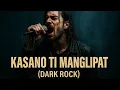 Lagu KASANO TI MANGLIPAT (Dark Rock Version) 
