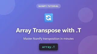 NumPy Array Transpose with T Master Shape Manipulation in Python