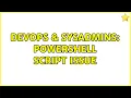 DevOps SysAdmins Powershell script issue