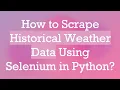 How to Scrape Historical Weather Data Using Selenium in Python