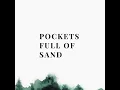 Pockets Full of Sand