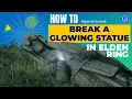 Elden Ring - How To Break A Glowing Statue