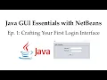 Java GUI Essentials with NetBeans Ep 1 Crafting Your First Login Interface