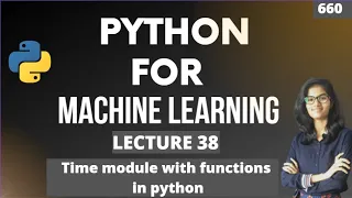 Python for ml Part 38 Time module with functions in python ML Tutorial ML for beginners