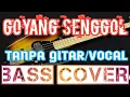 Download Lagu GOYANG SENGGOL_TANPA GITAR/VOCAL_BASS COVER_BACKING TRACK