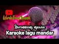 Download Lagu Karaoke narannuang nyawau / Ika novita sari (Original)