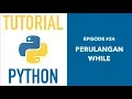 Pemrograman Python untuk Pemula - 24 While Loop
