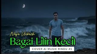 bagai lilin kecil suara abang bagus mantap nafa urbach cover ai