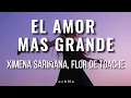 Ximena Sariñana, Flor de Toaloche // EL AMOR MÁS GRANDE (Letra/Lyrics)
