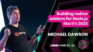Michael Dawson Building native addons for Node js and more JavaScript engines like it s 2023