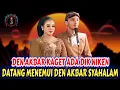 Lagu DEN AKBAR KAGET ADA DIK NIKEN YANG MAU MENEMUINYA
