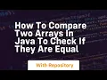 how to compare two arrays in java to check if they are equal
