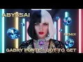 GABRY PONTE - GOT TO GET (DON DON) (ABYSSAi RMX) 💃✨💥