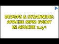DevOps SysAdmins Apache MPM event in Apache 2 4