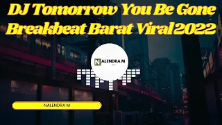 Download DJ TOMORROW YOU BE GONE TERBARU 2022 FULLBASS REMIX | BREAKBEAT BARAT VIRAL JEDAK JEDUK MP3