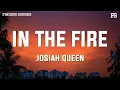Download Lagu Josiah Queen - In The Fire (Lyrics)