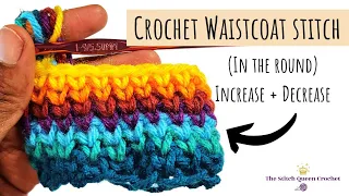 Crochet Waistcoat Stitch Tutorial in the round - Learn to Increase Decrease