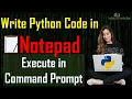 Write Python Code in Notepad Execute in Command Prompt Python Tutorial