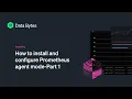 How to install and configure Prometheus agent mode Part 1