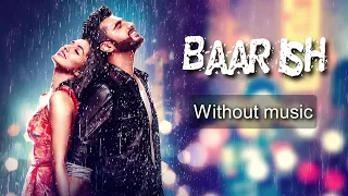 Baarish Ash King Without Music Only Vocal Half Girlfriend 