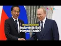 Lagu Ikut-ikut China, Indonesia Pertimbangkan Beli Minyak Rusia