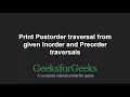 Print Postorder traversal from given Inorder and Preorder traversals GeeksforGeeks