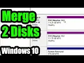 How to Merge 2 Disks into 1 Windows 10 Extend Volume