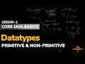 Datatypes Primitive Non-Primitive Lesson - 1 Core Java Basics