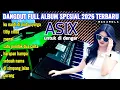 Lagu DANGDUT FULL ALBUM SPESIAL 2026 TERBARU MUSIK ASIX UNTUK DI DENGAR